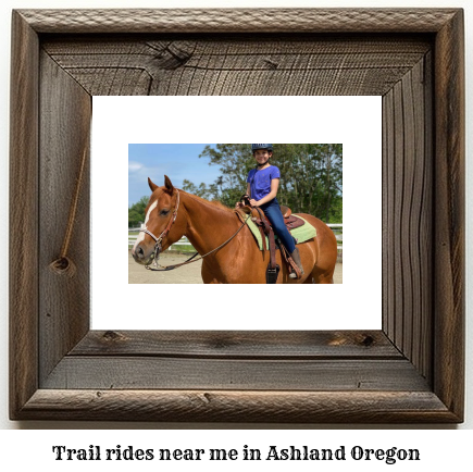 trail rides near me in Ashland, Oregon